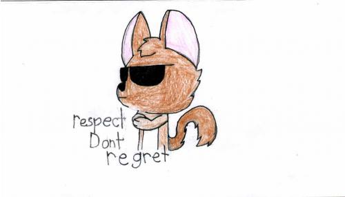 Respect don't regret Respect don't regret